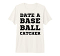 Date Baseball Catcher Boyfriend T-Shirt - Custom Art Print Men Women - T-Shirt, Sweatshirt, Hoodie