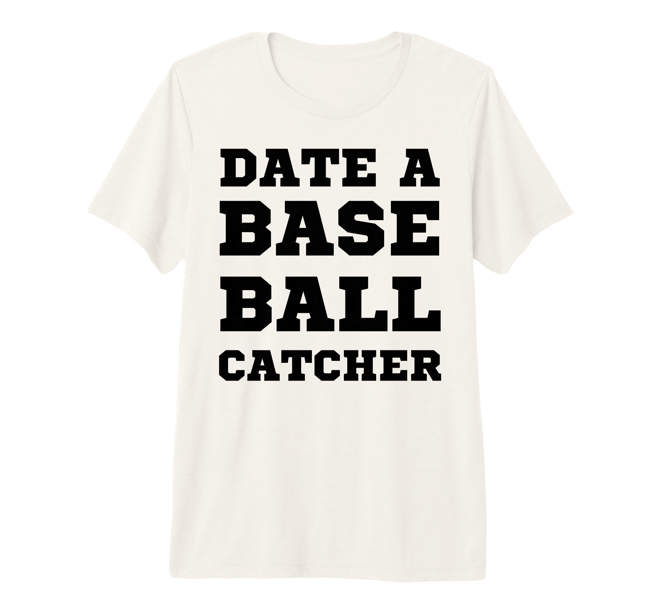 Date Baseball Catcher Boyfriend T-Shirt - Custom Art Print Men Women - T-Shirt, Sweatshirt, Hoodie