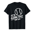 Baseball Its Game Day Yall T-Shirt - Novelty Apparel Unisex - T-Shirt, Sweatshirt, Hoodie
