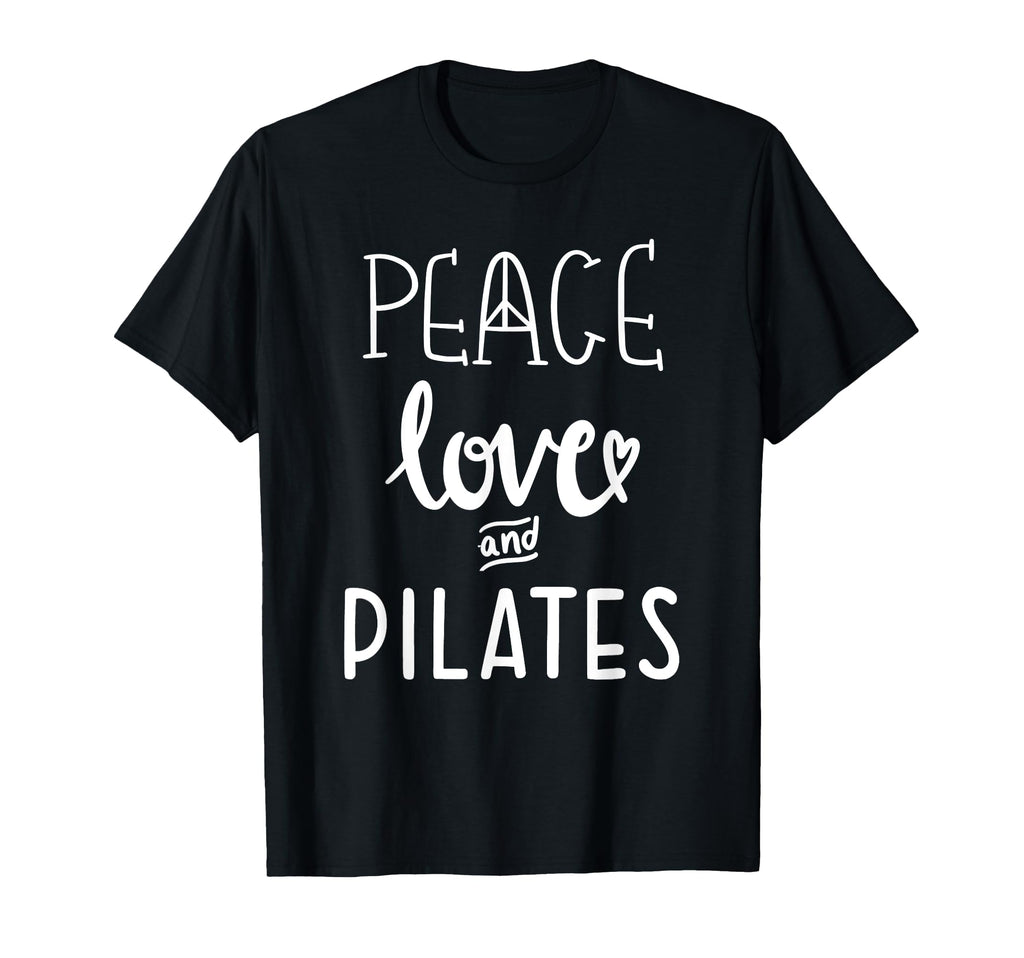Peace Love And Pilates Live And Love Do T-Shirt - Trendy Graphic Unisex - T-Shirt, Sweatshirt, Hoodie