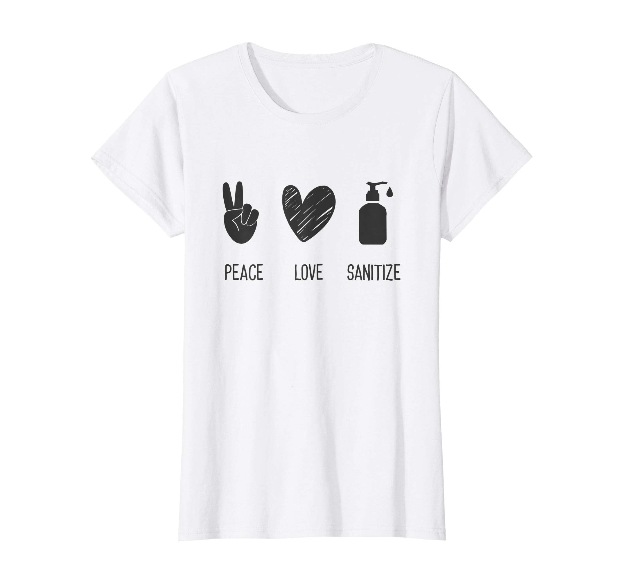 Womens Peace Love Sanitize Funny Social T-Shirt - Trendy Graphic Men Women - T-Shirt, Sweatshirt, Hoodie