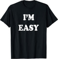 I'm Easy Funny - Adult & Kids T-Shirts, Sweatshirts & Hoodies apparel design preview 1