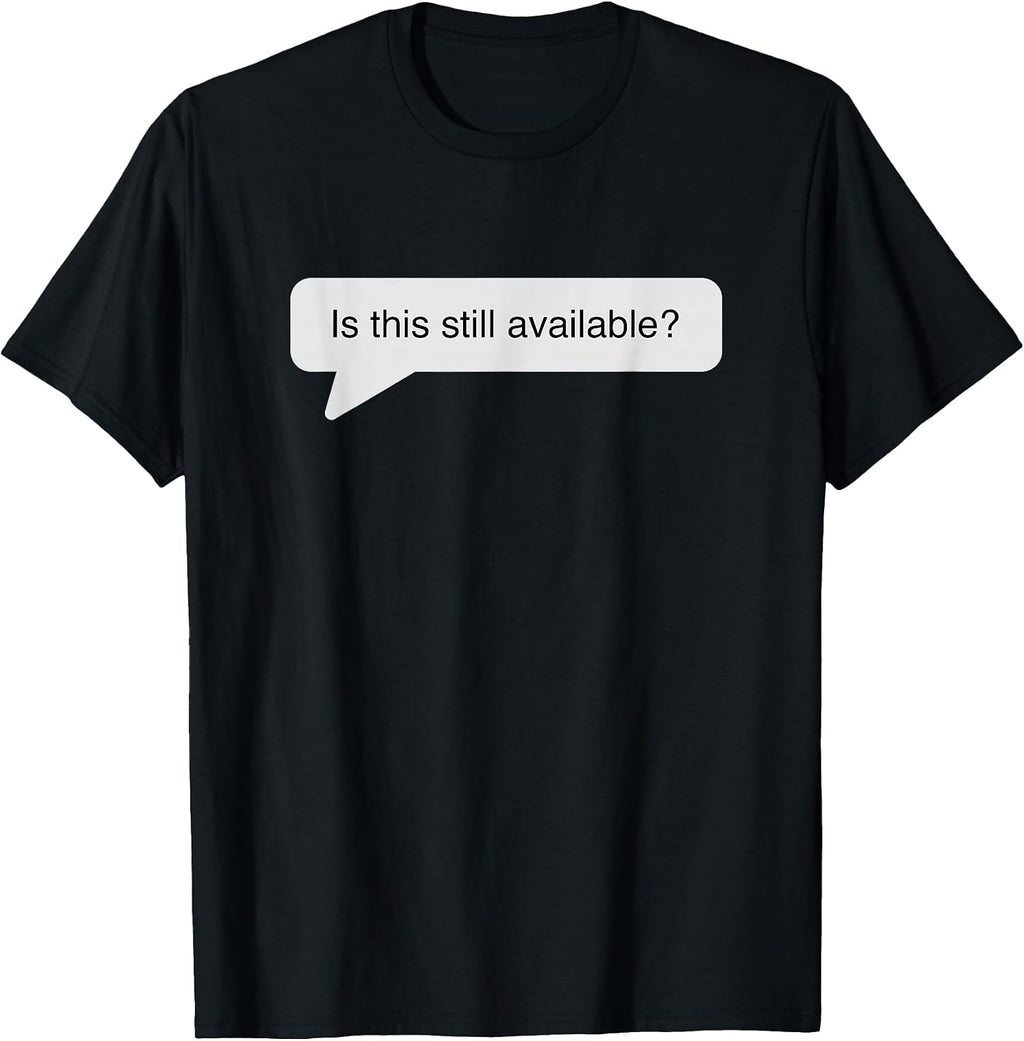 Still available? - Adult & Kids T-Shirts, Sweatshirts & Hoodies apparel design preview 1