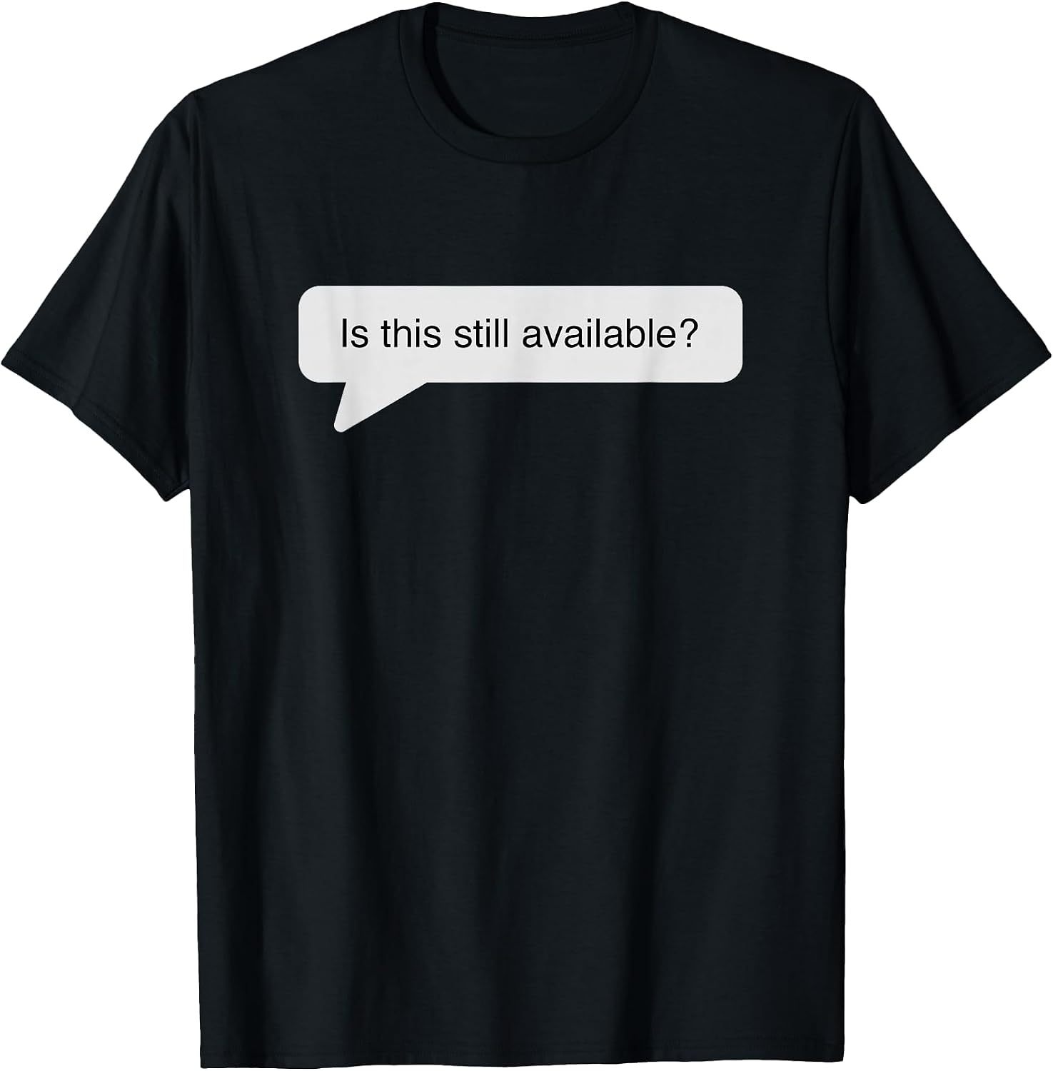 Still available? - Adult & Kids T-Shirts, Sweatshirts & Hoodies apparel design preview 1
