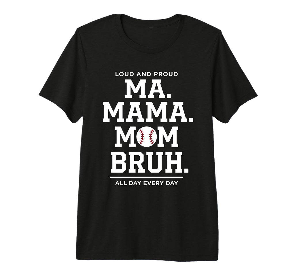 Ma Mama Mom Bruh Baseball Proud All T-Shirt - Custom Art Print Men Women - T-Shirt, Sweatshirt, Hoodie