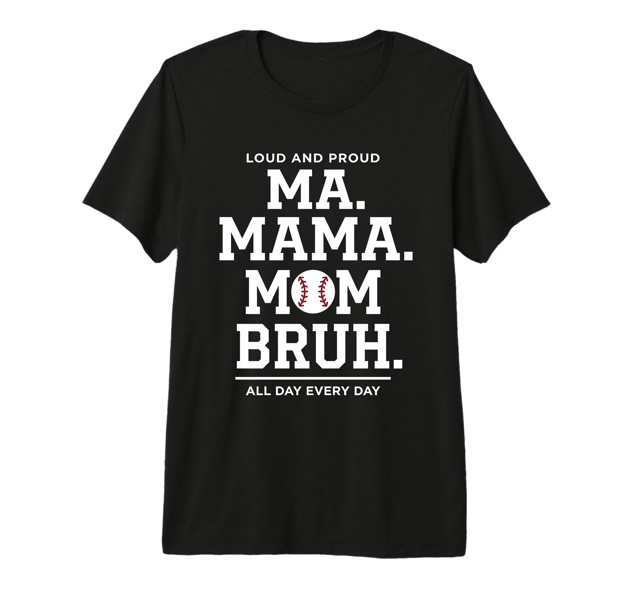 Ma Mama Mom Bruh Baseball Proud All T-Shirt - Custom Art Print Men Women - T-Shirt, Sweatshirt, Hoodie