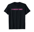 Ex Backseat Gamer Funny Y2K Aesthetic T-Shirt - Custom Art Print Unisex - T-Shirt, Sweatshirt, Hoodie