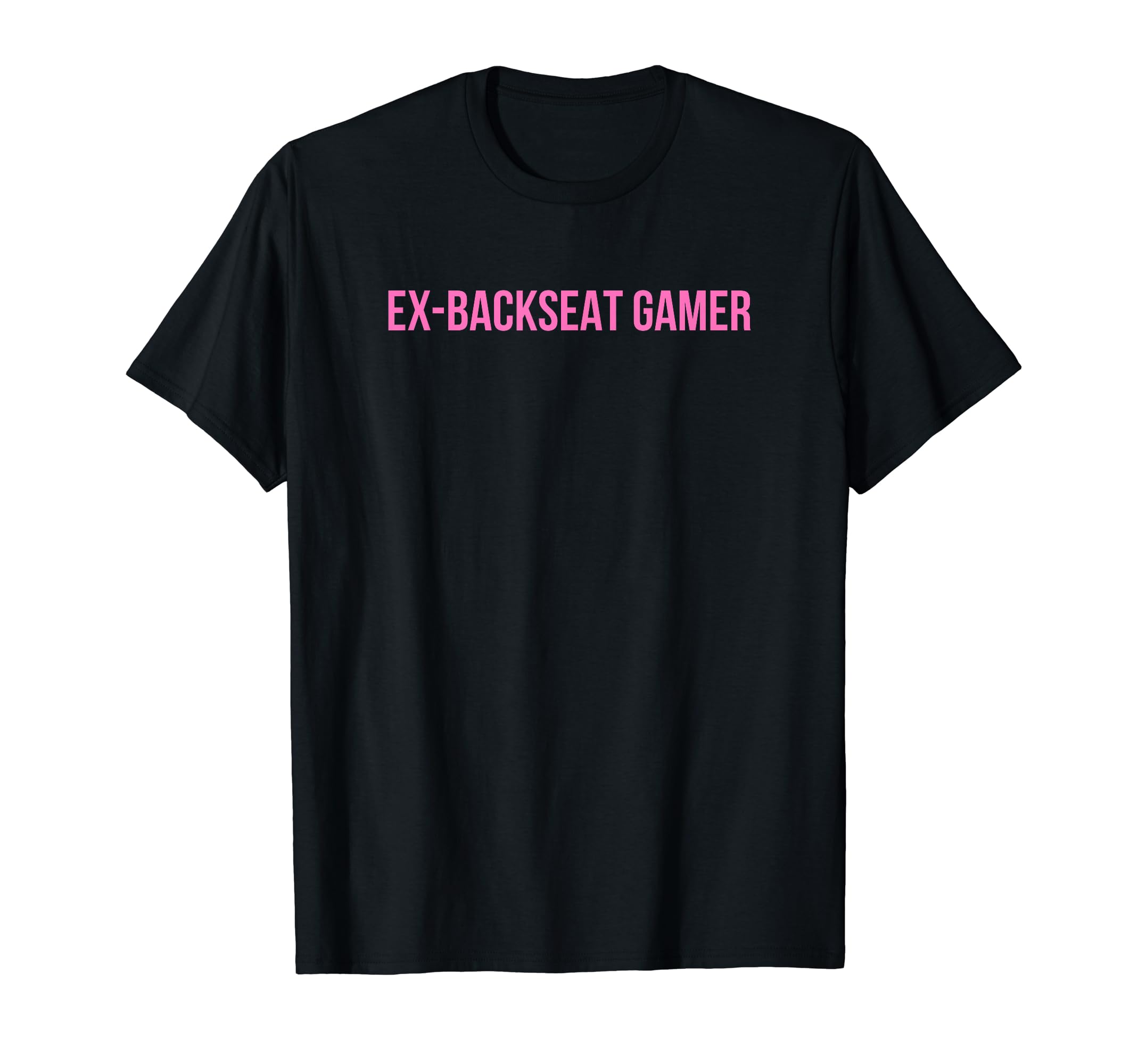 Ex Backseat Gamer Funny Y2K Aesthetic T-Shirt - Custom Art Print Unisex - T-Shirt, Sweatshirt, Hoodie