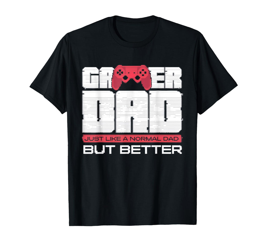 Gamer Dad Funny Dad Play Video Game T-Shirt - Novelty Apparel Men Women - T-Shirt, Sweatshirt, Hoodie