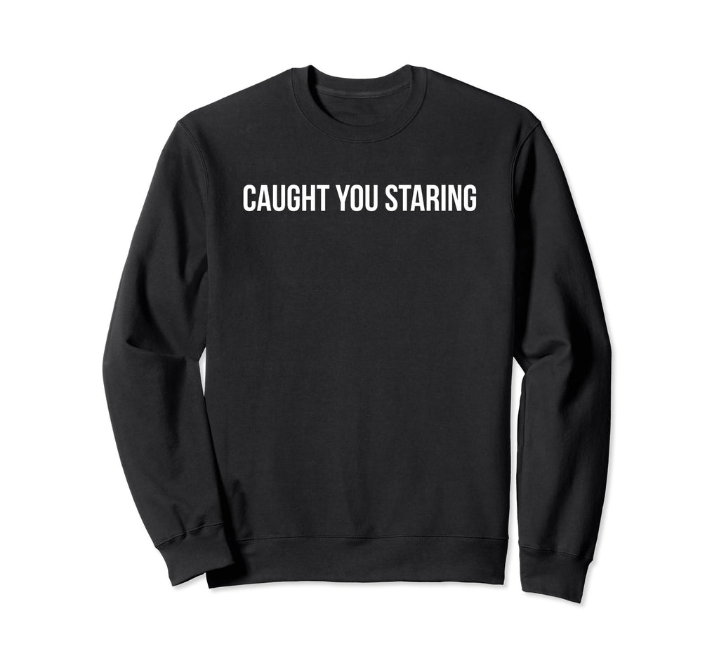 Caught You Staring Funny Y2K Aesthetic Sweatshirt - Trendy Graphic Unisex - T-Shirt, Sweatshirt, Hoodie