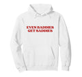 Even Baddies Get Saddies Y2K Aesthetic Hoodie - Unique Graphic Men Women - T-Shirt, Sweatshirt, Hoodie