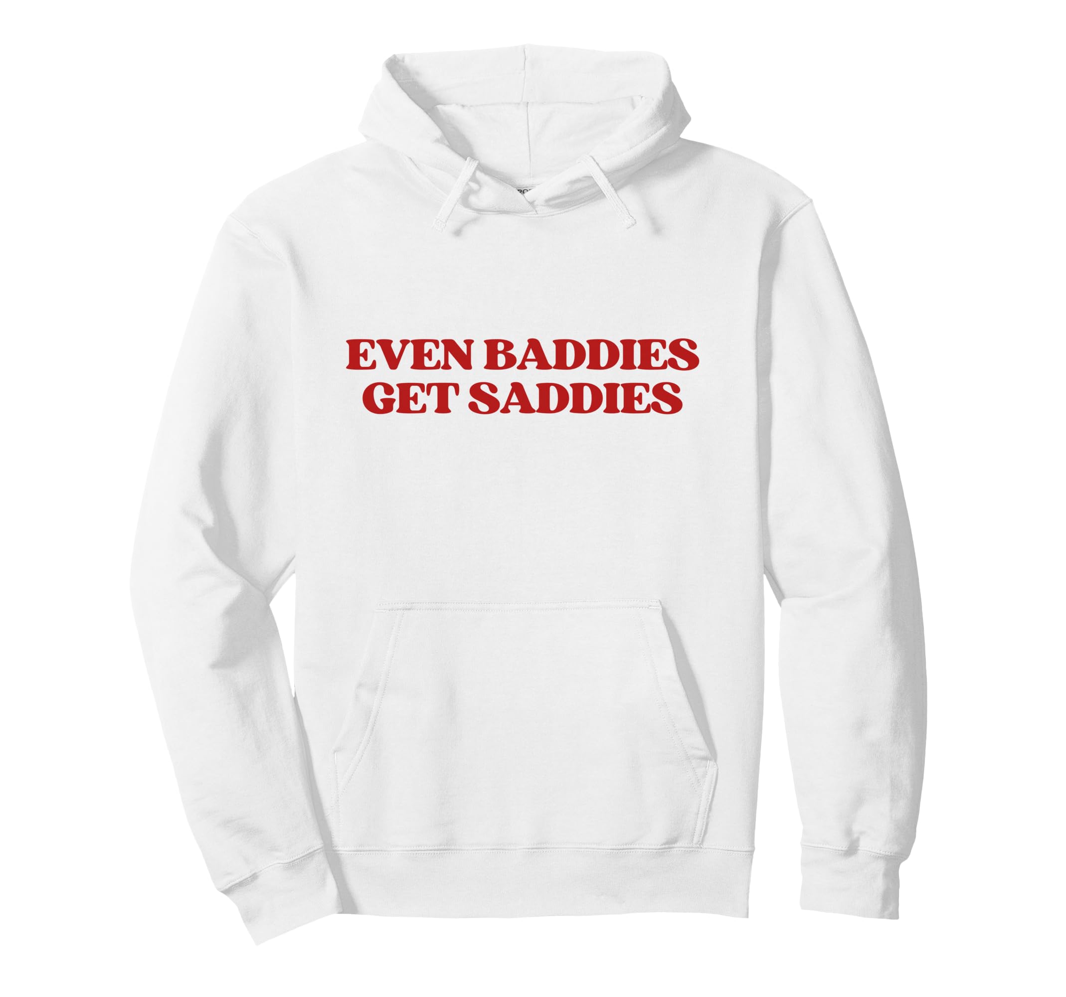 Even Baddies Get Saddies Y2K Aesthetic Hoodie - Unique Graphic Men Women - T-Shirt, Sweatshirt, Hoodie