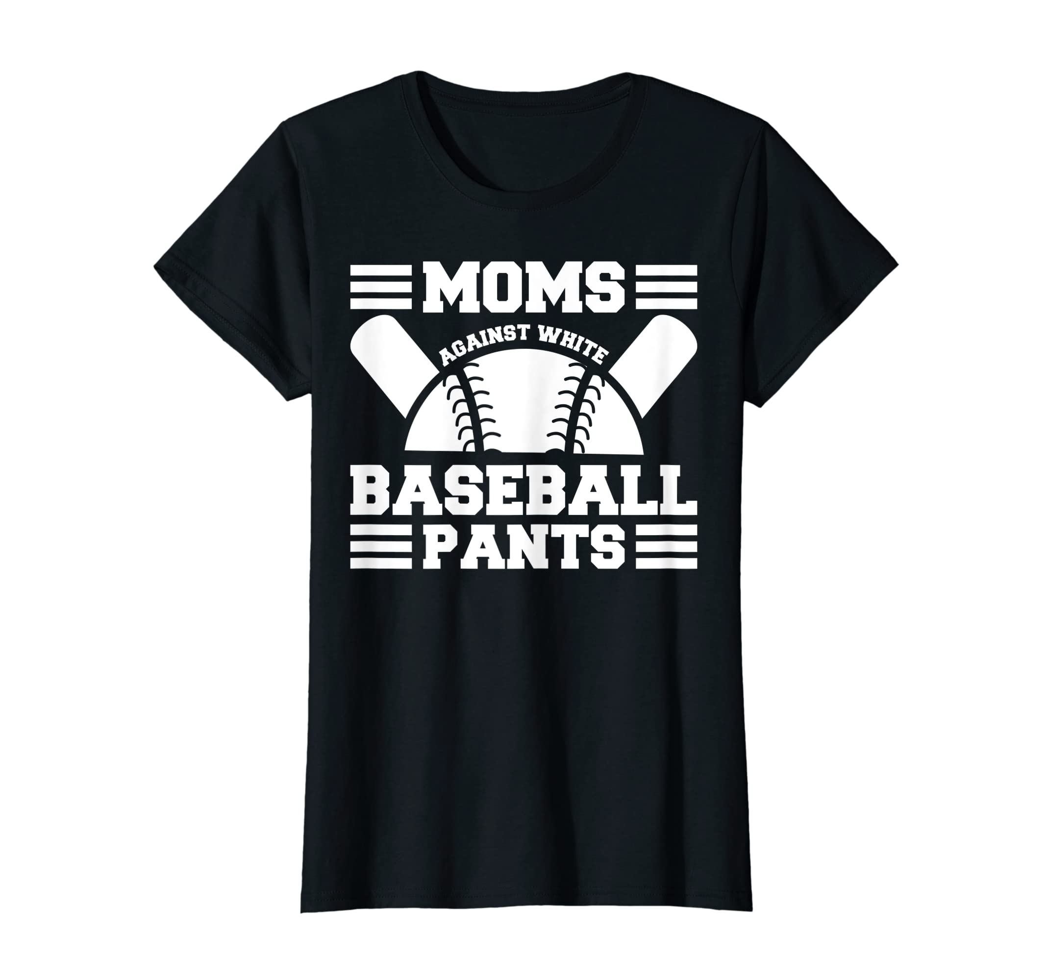 Womens Moms Against White Baseball Pants T-Shirt - Novelty Apparel Unisex - T-Shirt, Sweatshirt, Hoodie