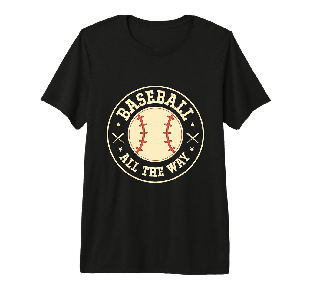 Baseball All Way Baseball Player T-Shirt - Novelty Apparel Men Women - T-Shirt, Sweatshirt, Hoodie