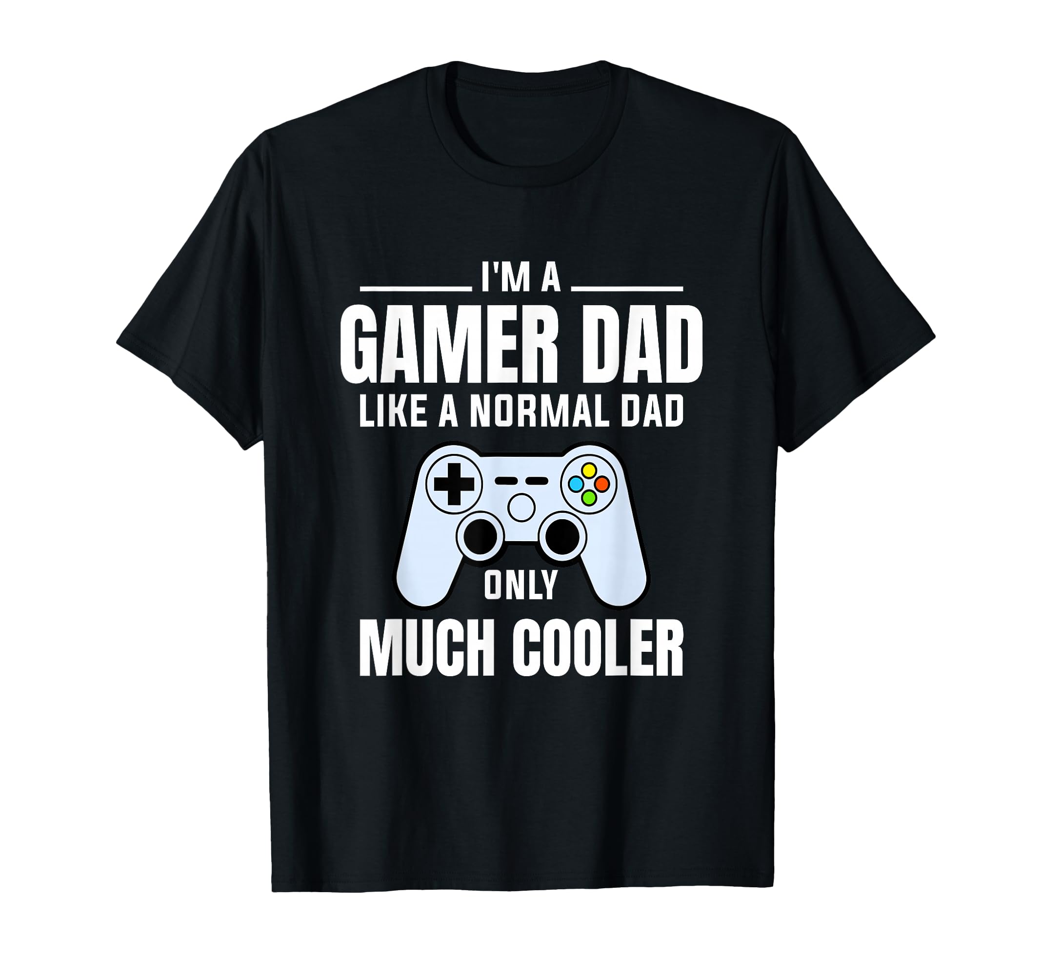 Gamer Dad Like Normal Dad Video Game Mens T-Shirt - Trendy Graphic Unisex - T-Shirt, Sweatshirt, Hoodie