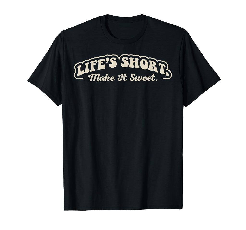 Lifes Short Make It Sweet 70S Groovy T-Shirt - Graphic Print Unisex - T-Shirt, Sweatshirt, Hoodie