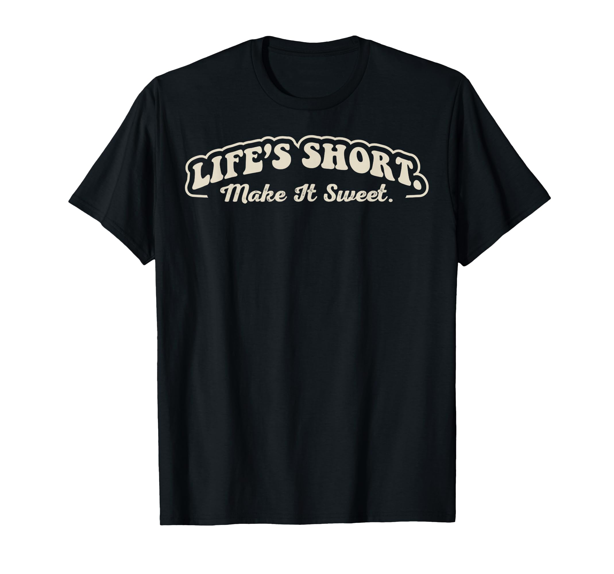 Lifes Short Make It Sweet 70S Groovy T-Shirt - Graphic Print Unisex - T-Shirt, Sweatshirt, Hoodie