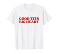 Good Tits Big Heart Y2K Aesthetic T-Shirt - Trendy Graphic for Adults - T-Shirt, Sweatshirt, Hoodie