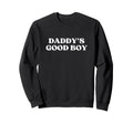 Daddys Good Y2K Aesthetic 2000S Sweatshirt - Custom Art Print Men Women - T-Shirt, Sweatshirt, Hoodie