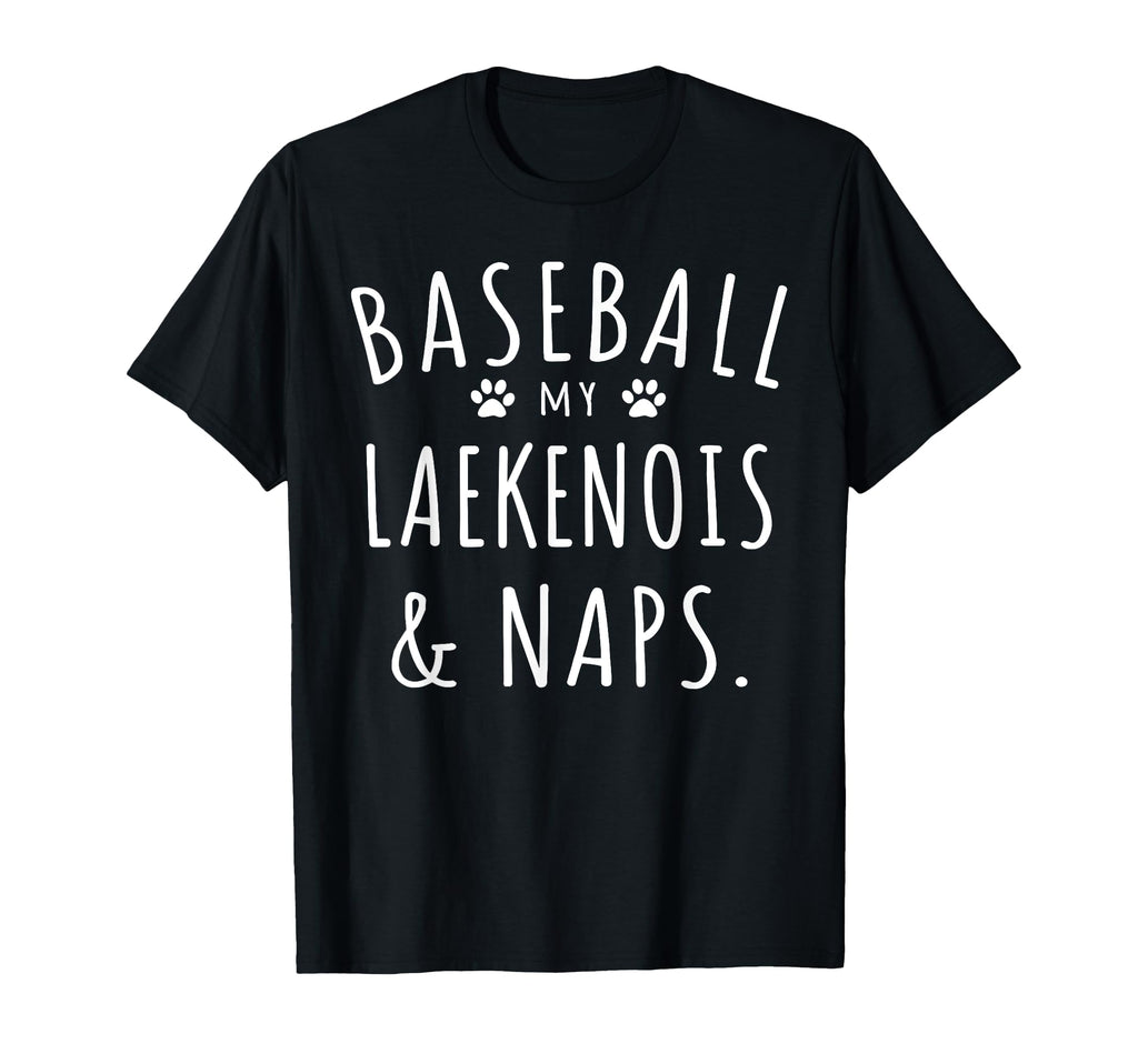 Baseball My Laekenois Naps Funny T-Shirt - Trendy Graphic for Adults - T-Shirt, Sweatshirt, Hoodie