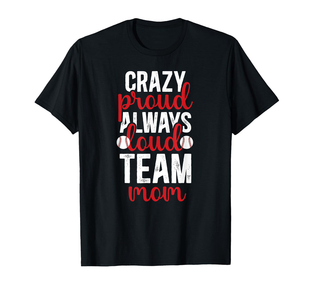 Crazy Proud Baseball Team Mom Baseball T-Shirt - Unique Graphic for Adults - T-Shirt, Sweatshirt, Hoodie