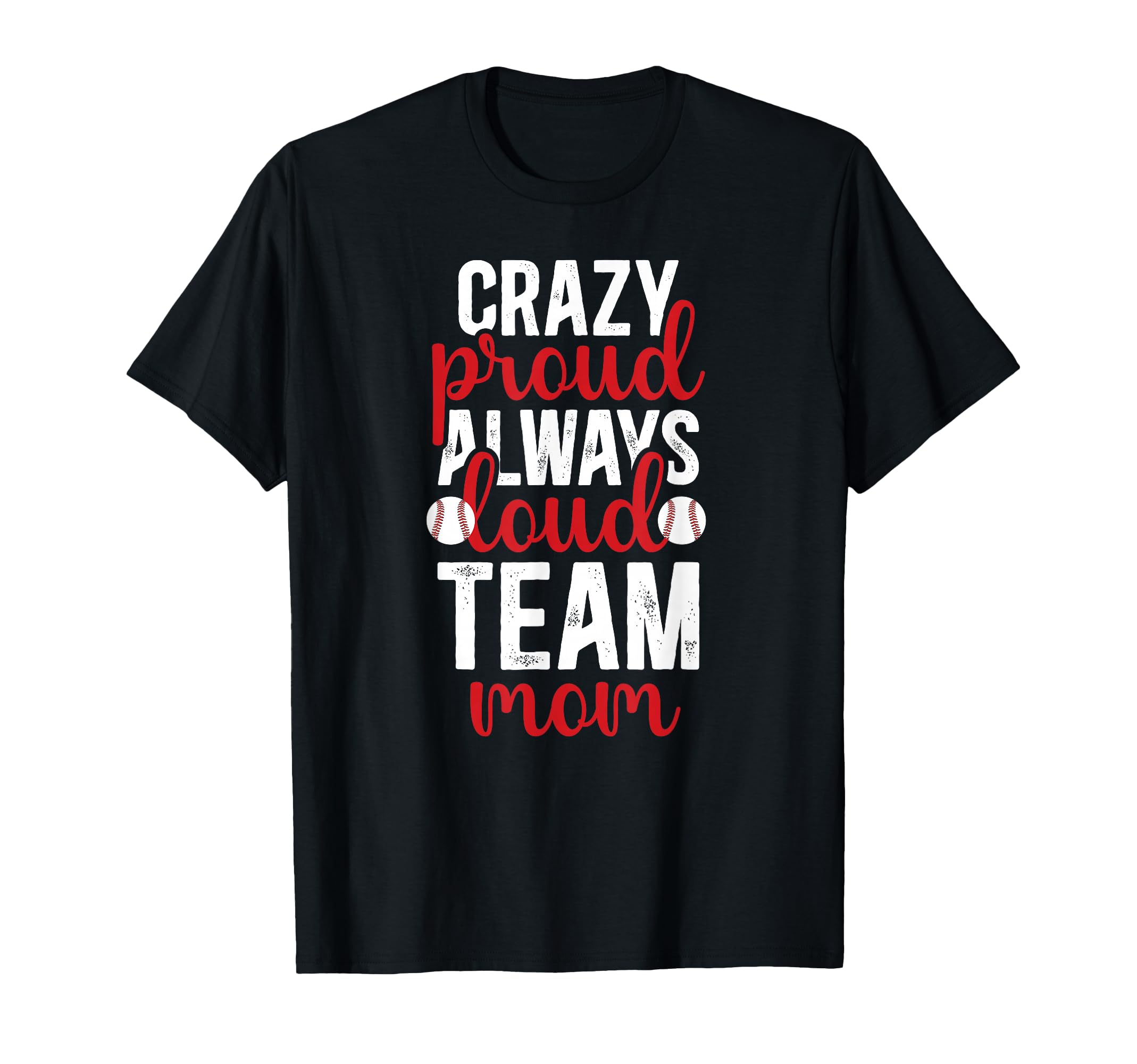 Crazy Proud Baseball Team Mom Baseball T-Shirt - Unique Graphic for Adults - T-Shirt, Sweatshirt, Hoodie