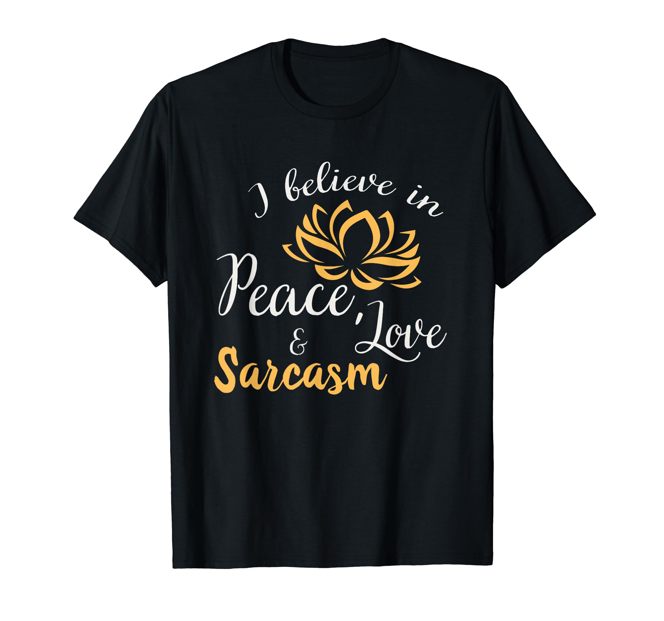 I Believe Peace Love And Sarcasm T-Shirt - Aesthetic Graphic for Adults - T-Shirt, Sweatshirt, Hoodie