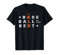 Baseball Is Best End Als T-Shirt - Fun Novelty Design Men Women - T-Shirt, Sweatshirt, Hoodie