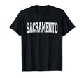 Sacramento Ca California Usa Sports T-Shirt - Casual Everyday Wear Unisex - T-Shirt, Sweatshirt, Hoodie
