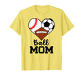 Ball Mom Funny Baseball Soccer T-Shirt - Novelty Apparel for Adults - T-Shirt, Sweatshirt, Hoodie