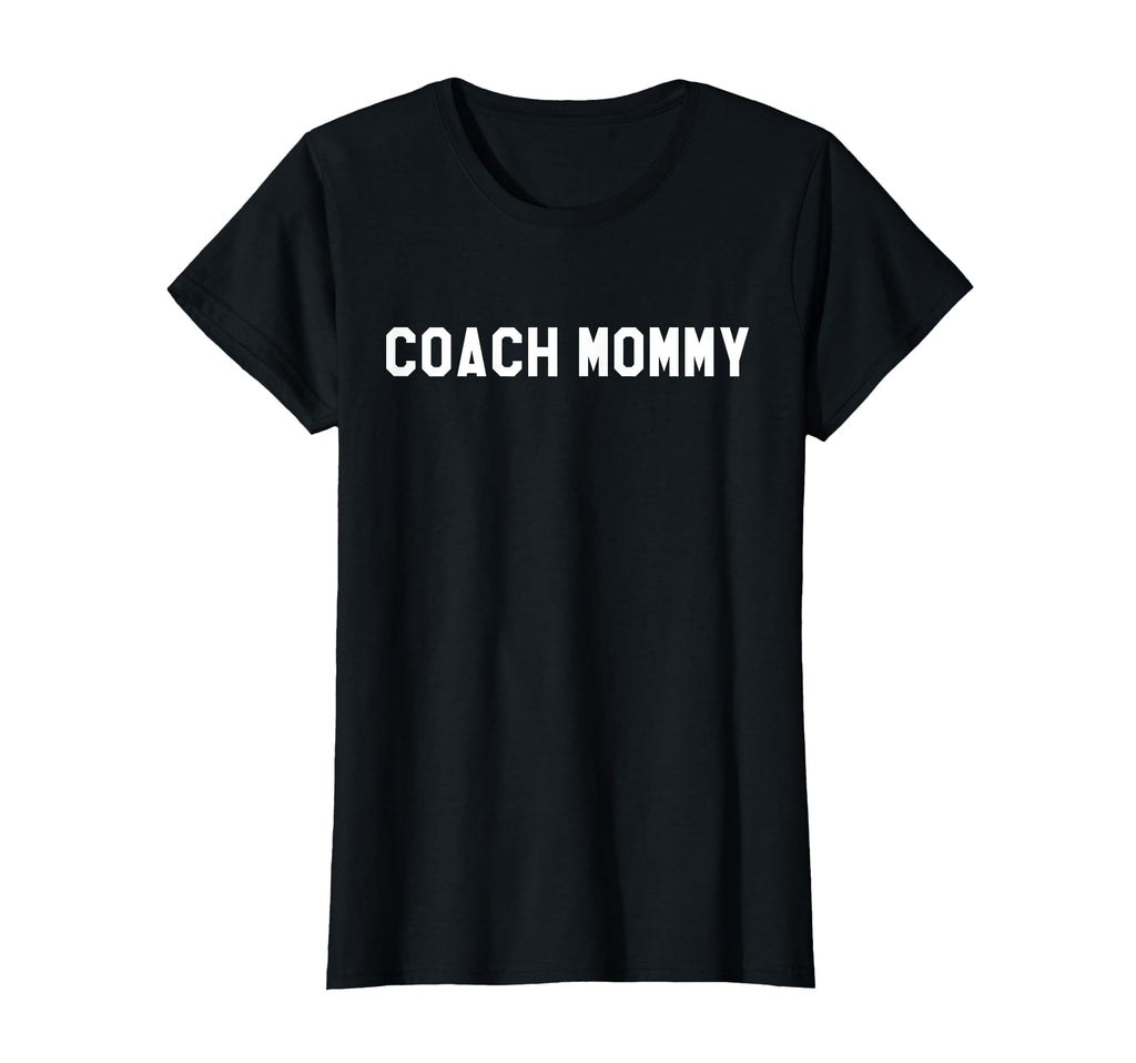 Coach Mommy Best Coach Mom Ever T-Shirt - Casual Everyday Wear Men Women - T-Shirt, Sweatshirt, Hoodie
