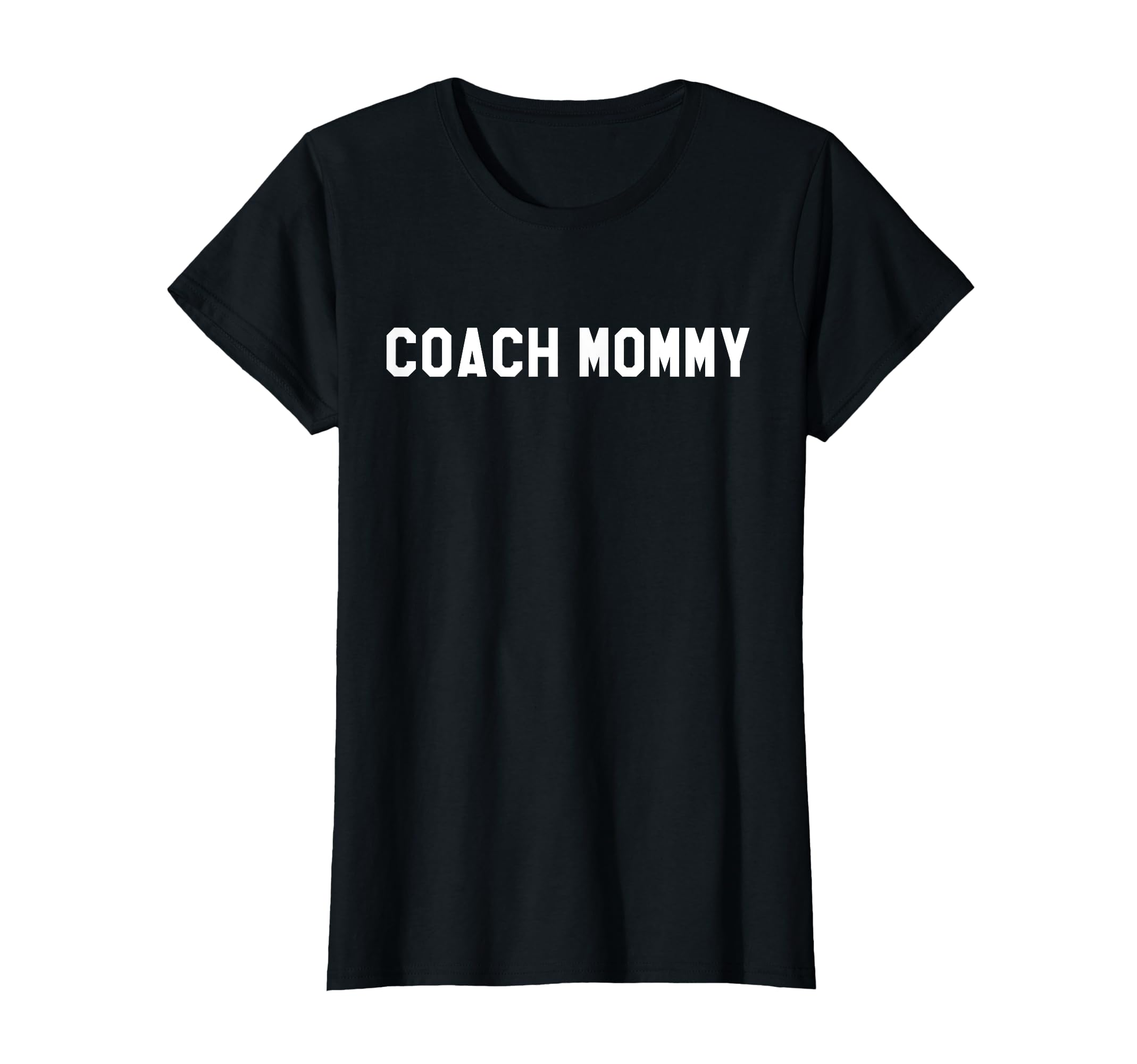 Coach Mommy Best Coach Mom Ever T-Shirt - Casual Everyday Wear Men Women - T-Shirt, Sweatshirt, Hoodie