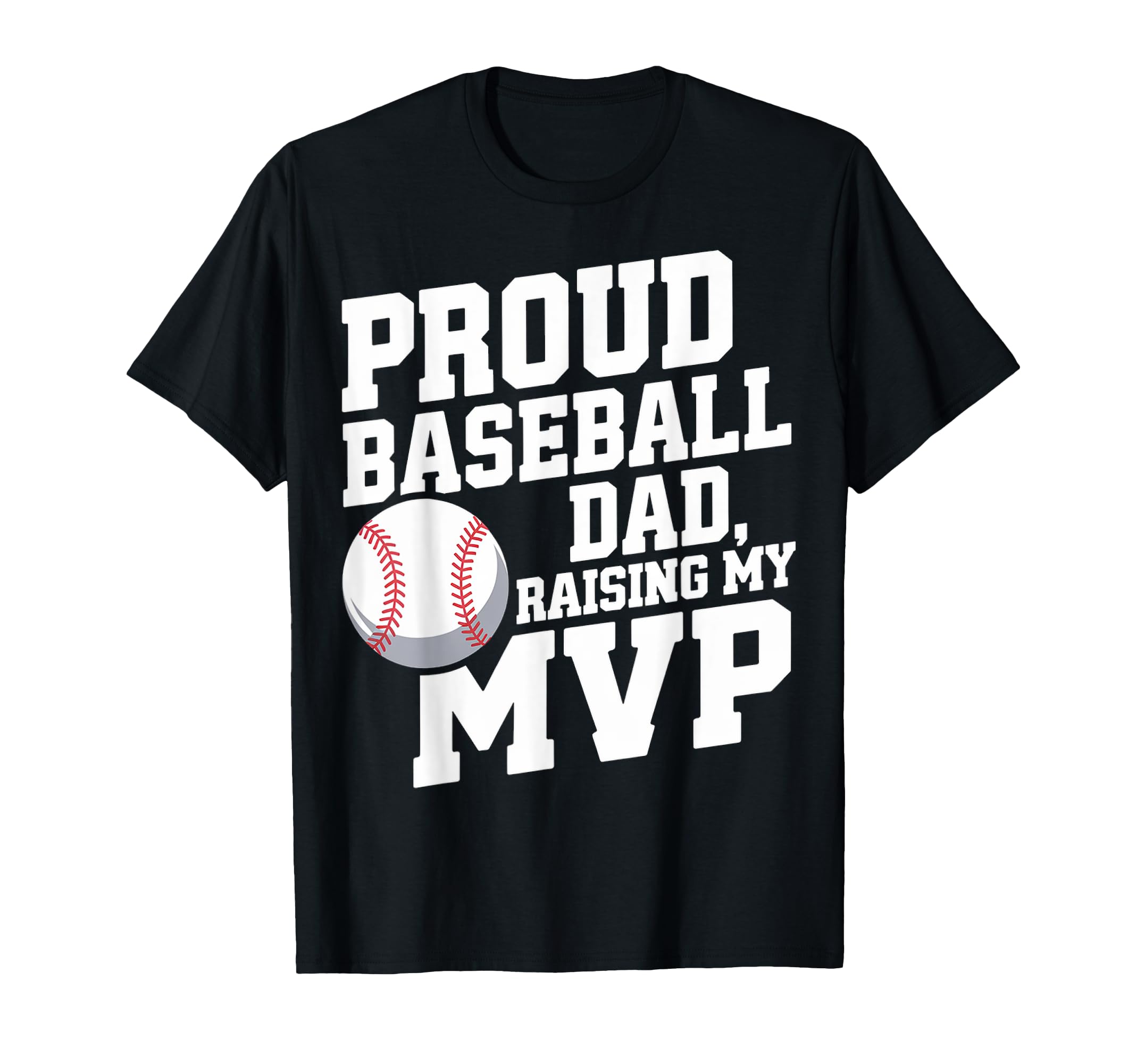 Proud Baseball Dad Raising My Mvp T-Shirt - Casual Everyday Wear for Adults - T-Shirt, Sweatshirt, Hoodie
