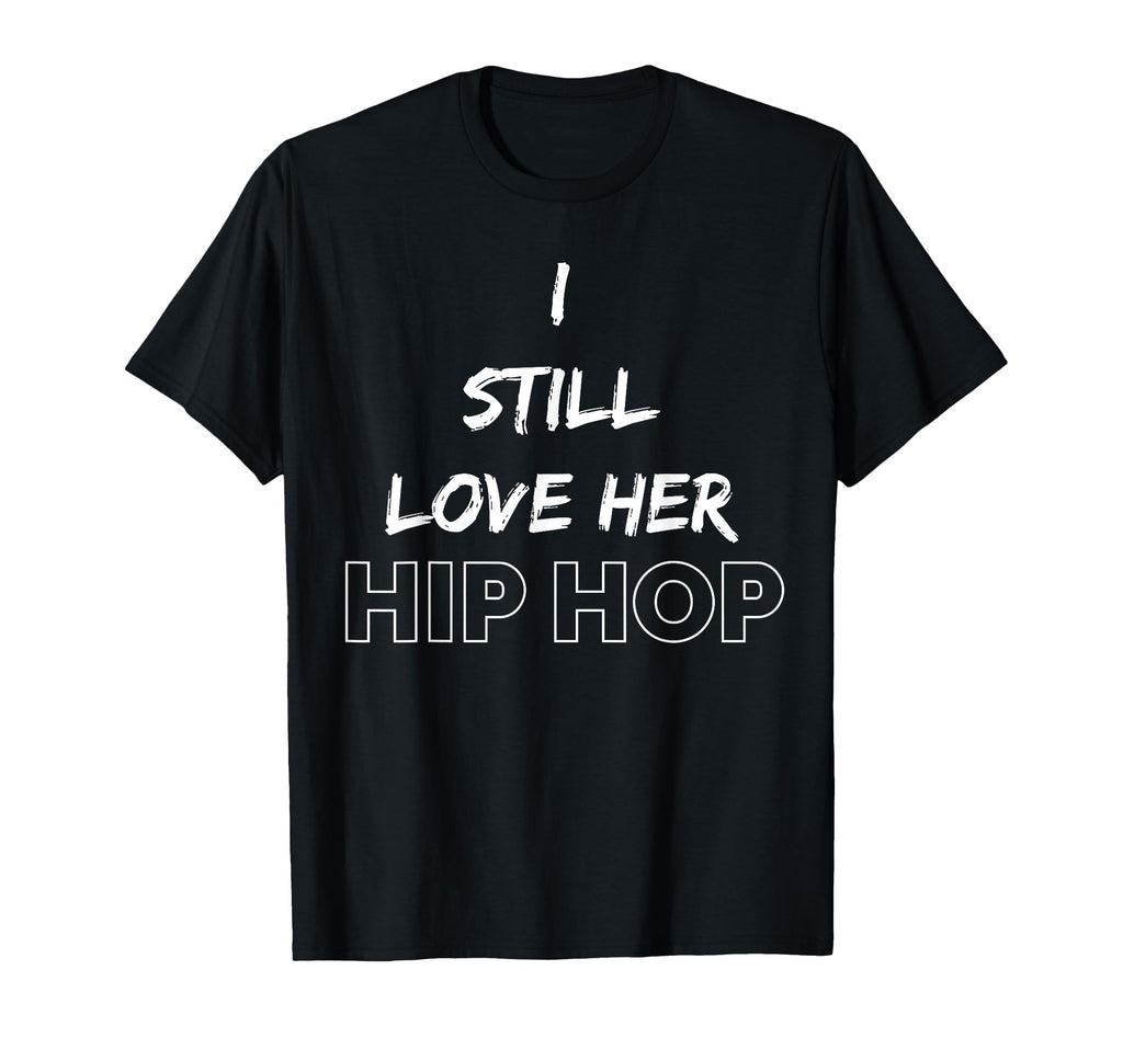 90S Hip Hop 90S Rap Music I Still T-Shirt - Minimalist Print Men Women - T-Shirt, Sweatshirt, Hoodie