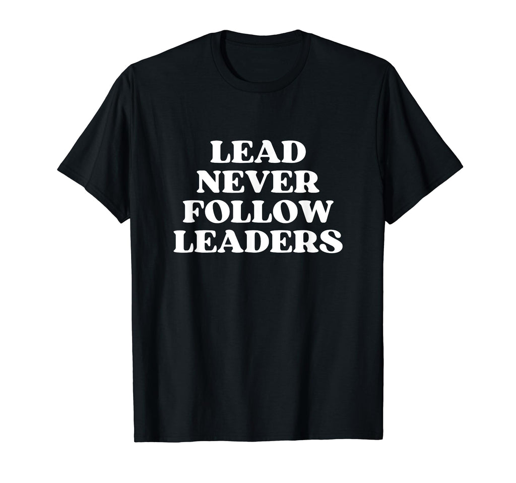Lead Never Follow Leaders Y2K T-Shirt - Casual Everyday Wear Men Women - T-Shirt, Sweatshirt, Hoodie