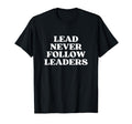 Lead Never Follow Leaders Y2K T-Shirt - Casual Everyday Wear Men Women - T-Shirt, Sweatshirt, Hoodie