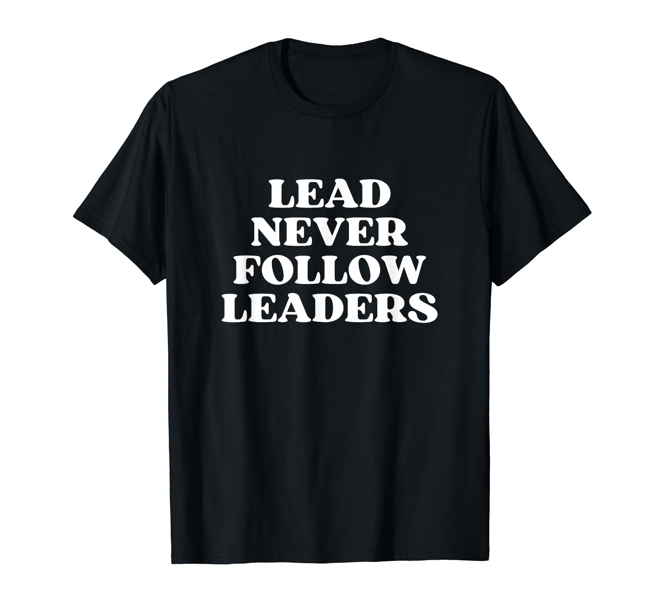 Lead Never Follow Leaders Y2K T-Shirt - Casual Everyday Wear Men Women - T-Shirt, Sweatshirt, Hoodie