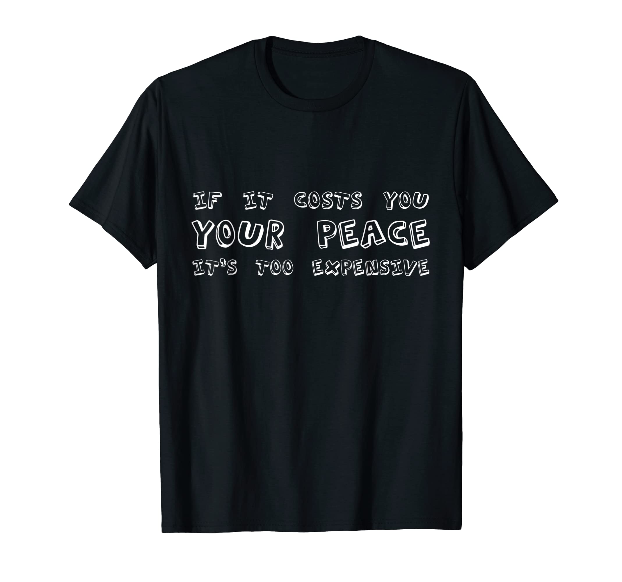 If It Costs You Your Peace Its Too T-Shirt - Aesthetic Graphic for Adults - T-Shirt, Sweatshirt, Hoodie