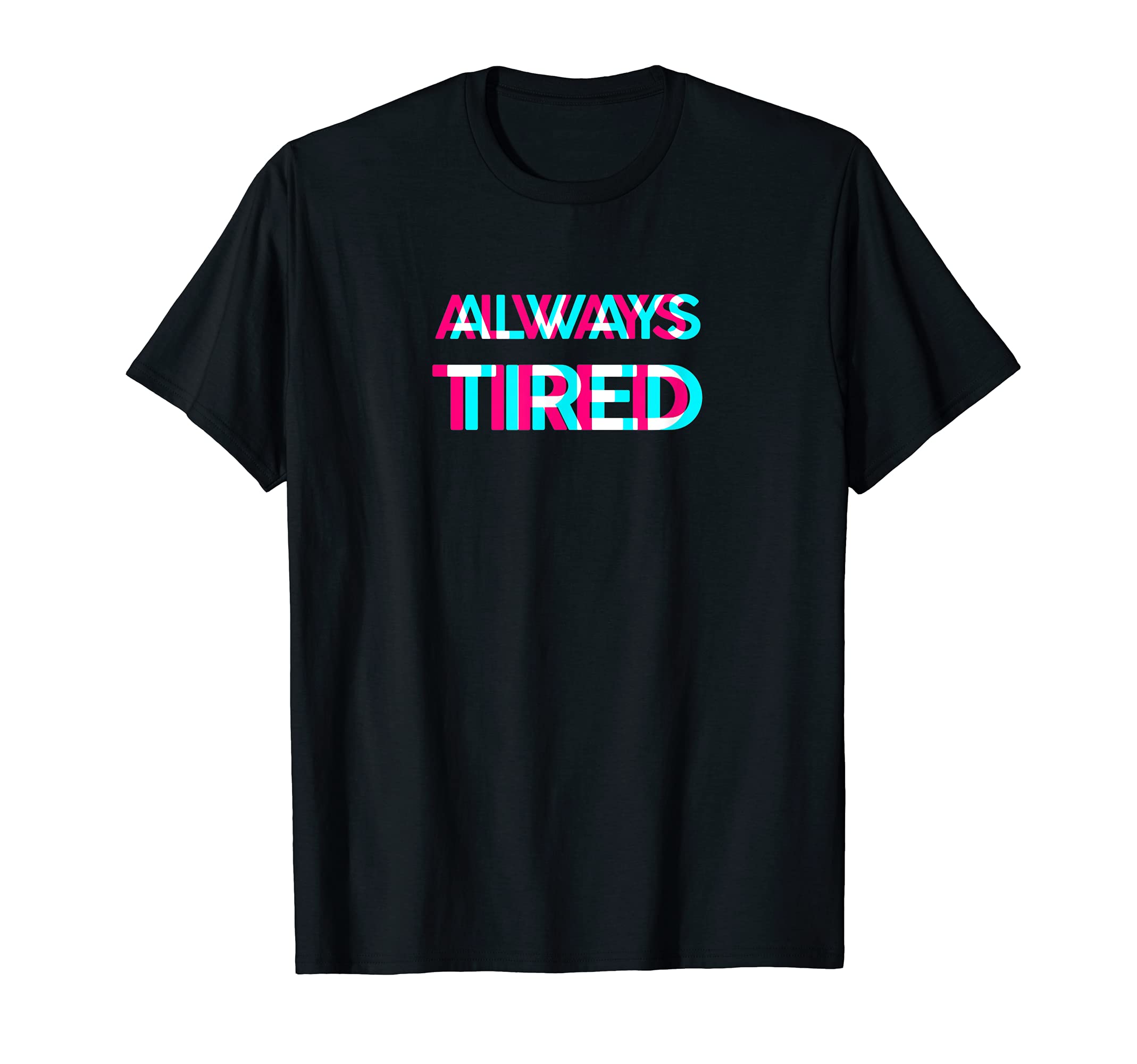 Always Tired Vaporwave Aesthetik T-Shirt - Trendy Graphic Men Women - T-Shirt, Sweatshirt, Hoodie