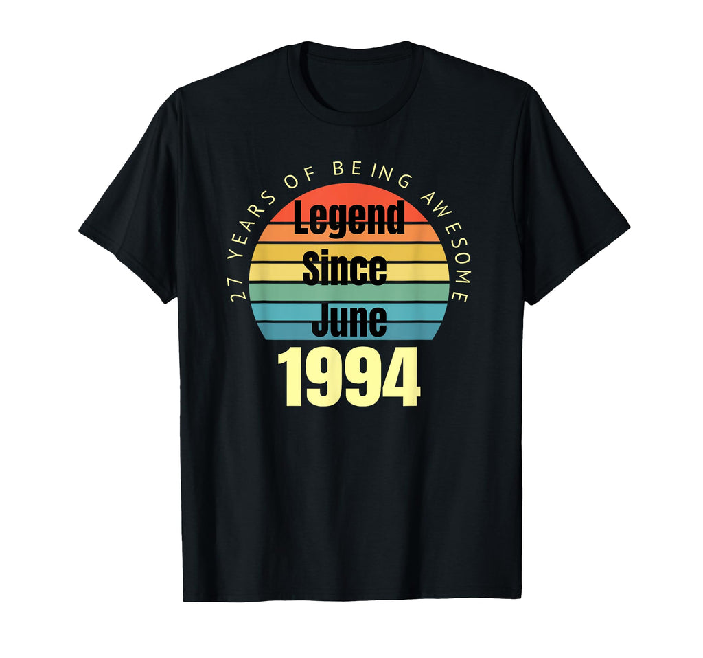 27Th Birthday Legend Since June 1994 T-Shirt - Novelty Apparel Men Women - T-Shirt, Sweatshirt, Hoodie