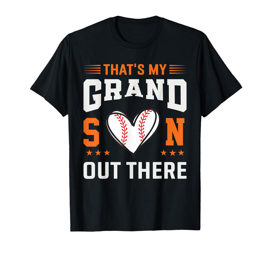 Thats My Grandson Out There Baseball T-Shirt - Fun Novelty Design Unisex - T-Shirt, Sweatshirt, Hoodie