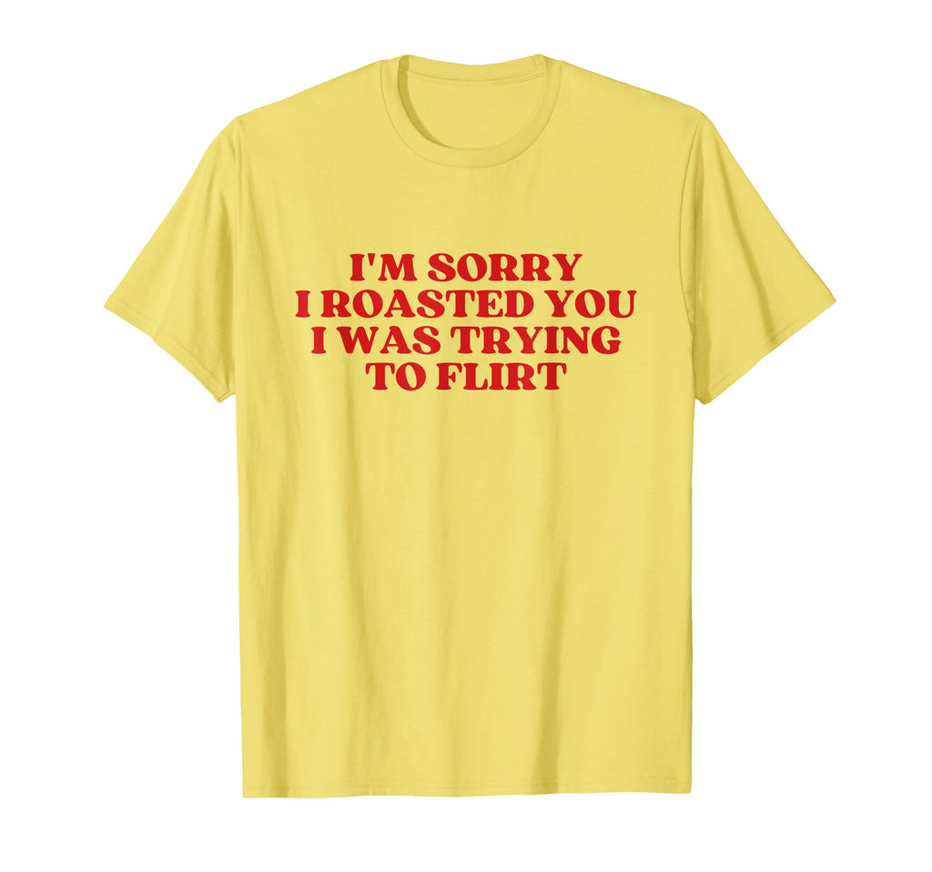 Im Sorry I Roasted You I Was Trying T-Shirt - Streetwear Style for Adults - T-Shirt, Sweatshirt, Hoodie