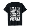 Im Reason Parent Code Conduct Form T-Shirt - Casual Everyday Wear Men Women - T-Shirt, Sweatshirt, Hoodie