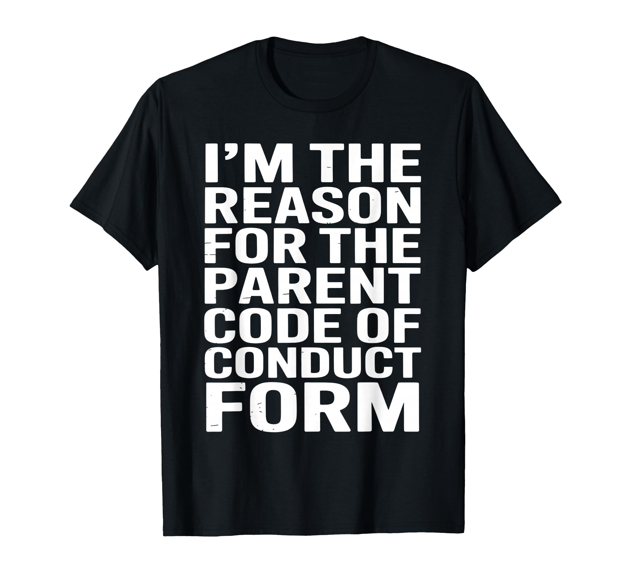 Im Reason Parent Code Conduct Form T-Shirt - Casual Everyday Wear Men Women - T-Shirt, Sweatshirt, Hoodie