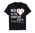 My Heart Is Center Field Baseball Bat T-Shirt - Novelty Apparel Men Women - T-Shirt, Sweatshirt, Hoodie