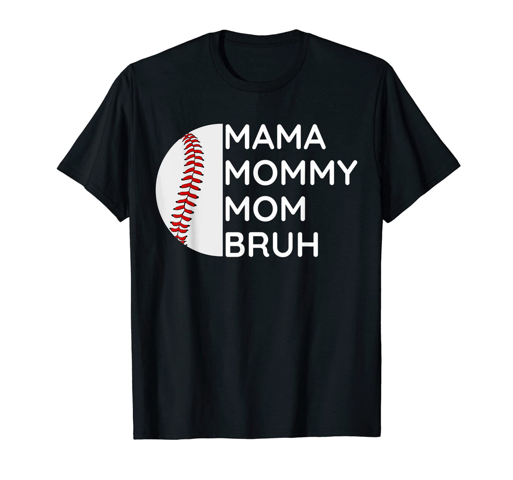 Mama Mommy Mom Bruh Baseball Mothers T-Shirt - Unique Graphic Men Women - T-Shirt, Sweatshirt, Hoodie