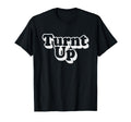 Turnt Up Distressed T-Shirt - Unique Graphic Men Women - T-Shirt, Sweatshirt, Hoodie