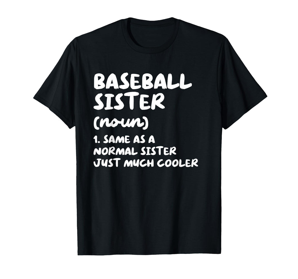 Baseball Sister Definition Funny T-Shirt - Novelty Apparel for Adults - T-Shirt, Sweatshirt, Hoodie