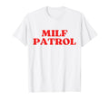 Milf Patrol Y2K Aesthetic T-Shirt - Trendy Graphic Unisex - T-Shirt, Sweatshirt, Hoodie