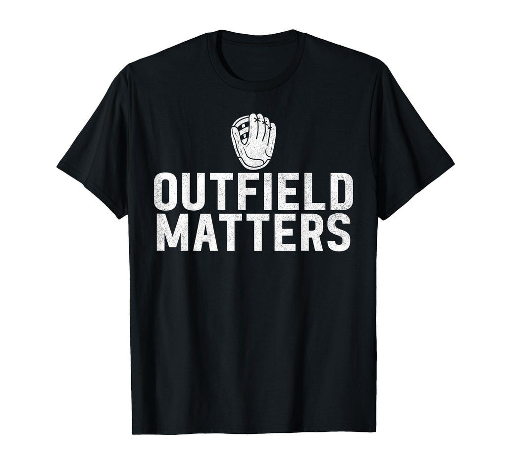 Outfield Matters Outfielders Baseball T-Shirt - Streetwear Style Men Women - T-Shirt, Sweatshirt, Hoodie